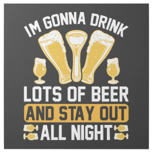 I'm gonna drink lots of beer gallery wrap