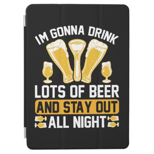 Im gonna drink lots of beer iPad air cover