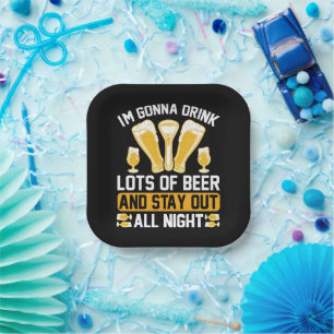I'm gonna drink lots of beer paper plates
