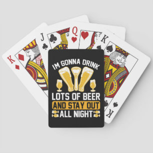 I'm gonna drink lots of beer poker cards