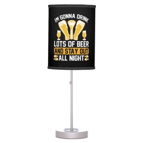 Im gonna drink lots of beer table lamp