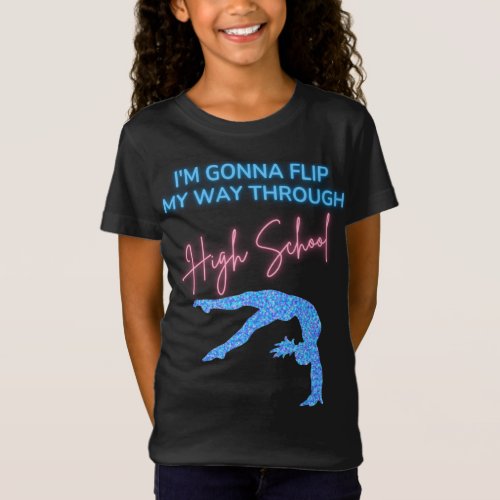 Im Gonna Flip My Way Through High School  T_Shirt