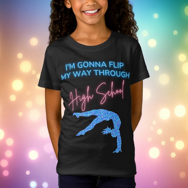 I'm Gonna Flip My Way Through High School  T-Shirt (Creator Uploaded)