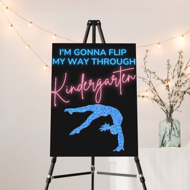 I'm Gonna Flip My Way Through Kindergarten  Foam Board (In Situ (Stand))