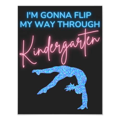 Im Gonna Flip My Way Through Kindergarten  Photo Print