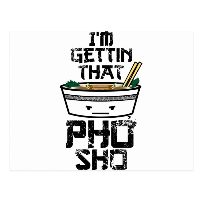 I'm Gonna Get that PHO sho Postcard