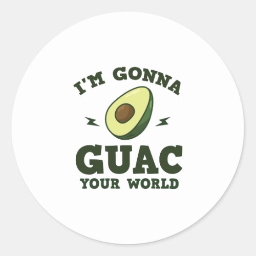 Im Gonna Guac Your World Funny Guacamole Avocado Classic Round Sticker