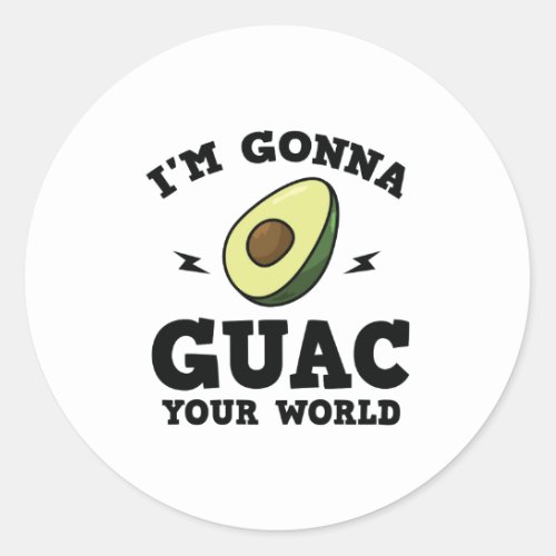 Im Gonna Guac Your World Funny Guacamole Avocado Classic Round Sticker