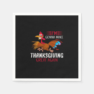 i'm gonna make thanksgiving great again napkins