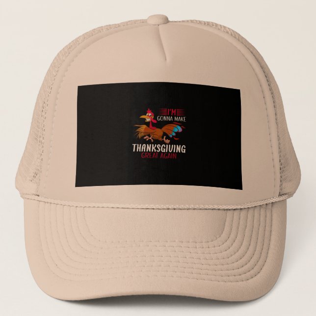 i'm gonna make thanksgiving great again trucker hat (Front)