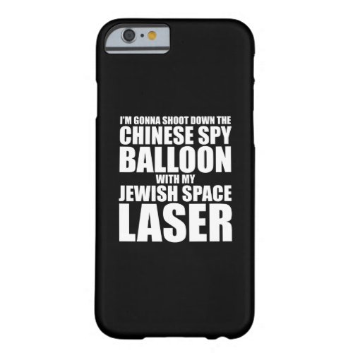 Im Gonna Shoot Down The Chinese Spy Balloon Barely There iPhone 6 Case