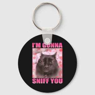 I'm Gonna Sniff You Funny Cats Meme Women Men Keychain