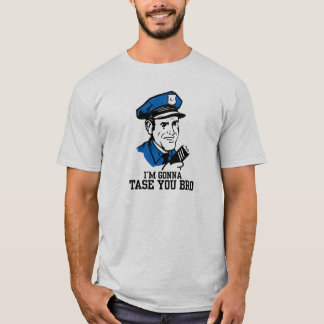 I'm gonna tase you bro T-Shirt