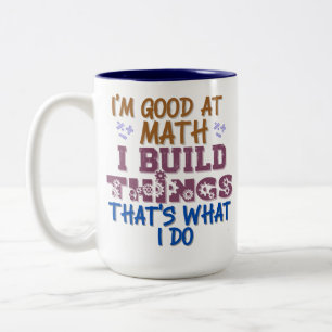 i'm good at math i fix things that's what i do Two-Tone coffee mug