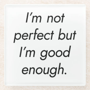 I'm Good Enough Glass Coaster