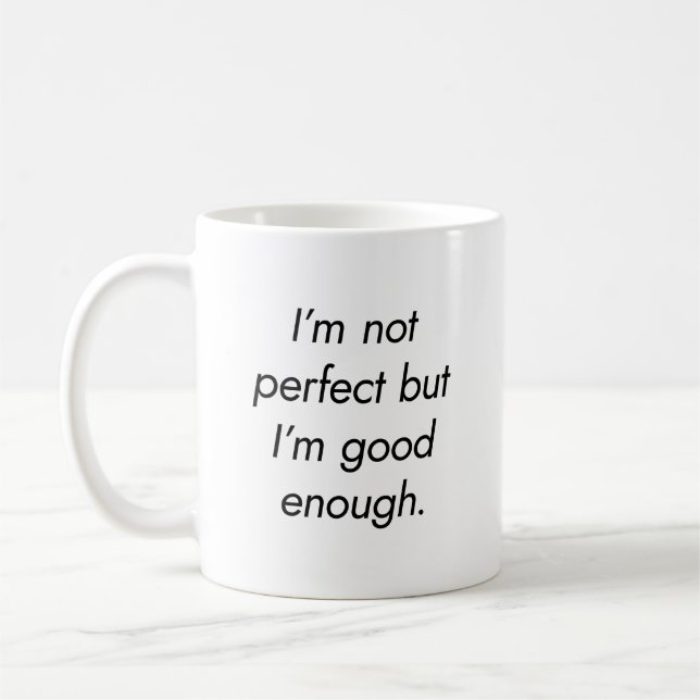 I'm Good Enough Mug (Left)