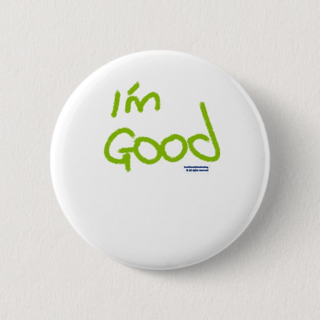 I'm Good Pinback Button (Front)