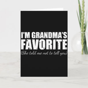 Im Grandmas Favorite She Told Me Not To Tell You C Card