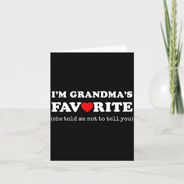 I'm Grandma's Favorite She Told Me Not To Tell You Card (Front)