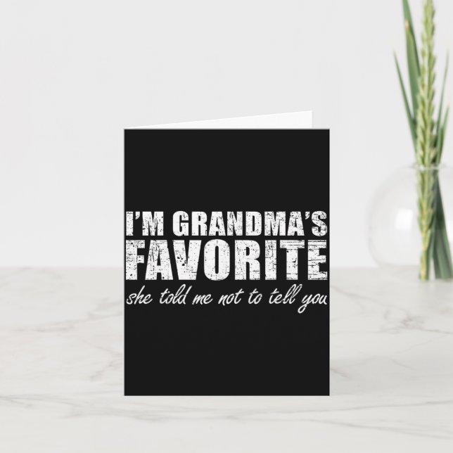 I'm Grandma's Favorite She Told Me Not To Tell You Card (Front)