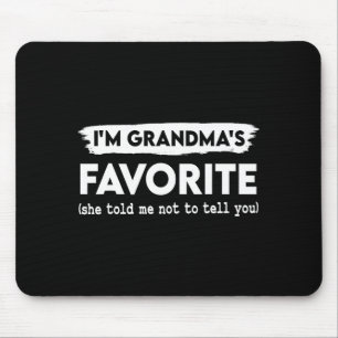 I'm Grandma's Favorite She Told Me Not To Tell You Mouse Pad