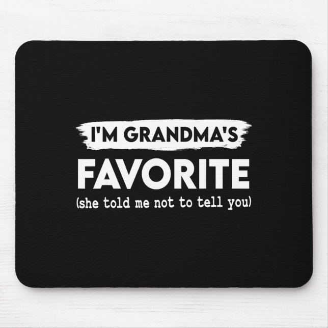 I'm Grandma's Favorite She Told Me Not To Tell You Mouse Pad (Front)