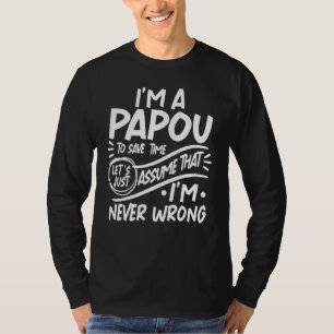 I'm Grandpa PAPOU Save Time Lets Assume that I'm N T-Shirt