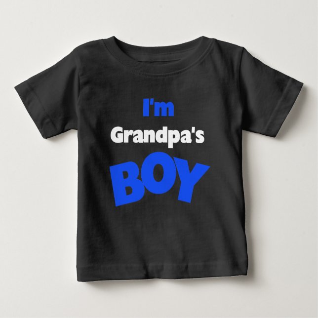 I'm Grandpa's Boy Baby T-Shirt (Front)