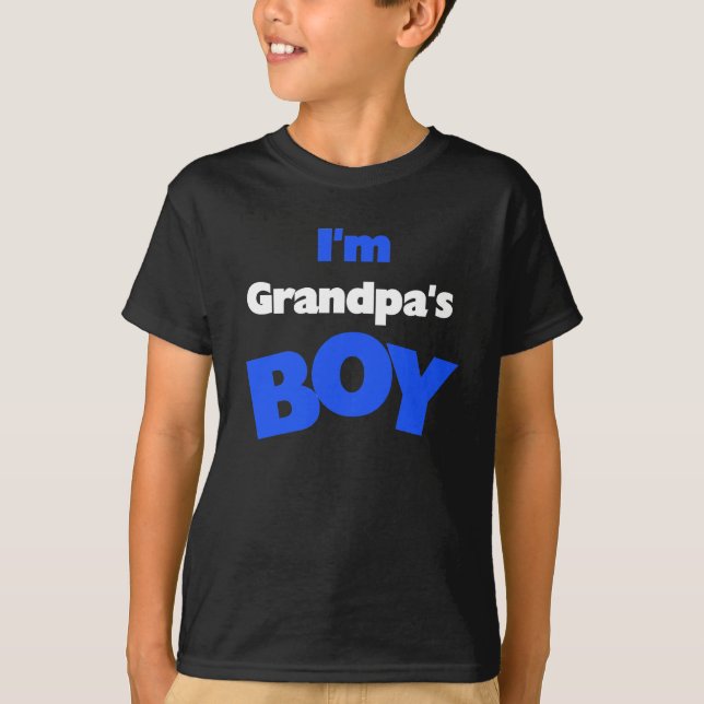 I'm Grandpa's Boy T-Shirt (Front)