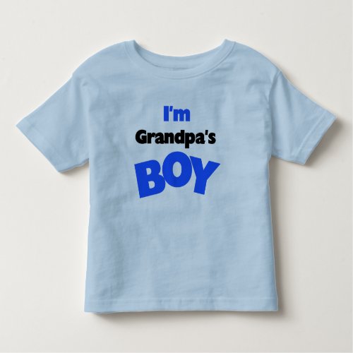 Im Grandpas Boy Toddler T_shirt