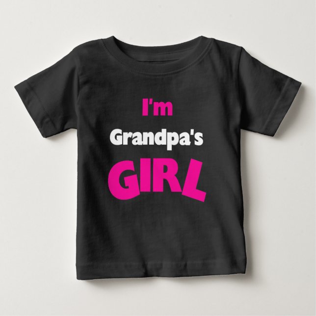 I'm Grandpa's Girl Baby T-Shirt (Front)