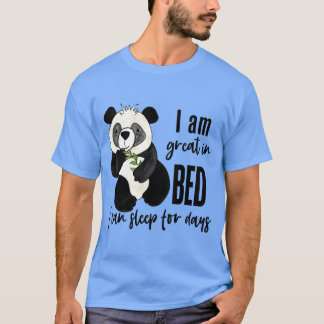 I'm Great In Bed I Can Sleep For Days Funny Lazy T-Shirt