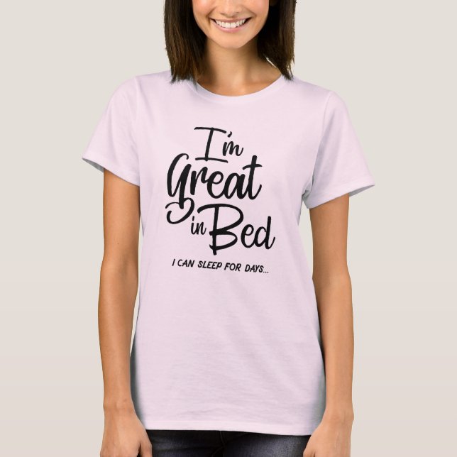 I'm Great in Bed T-shirt (Front)