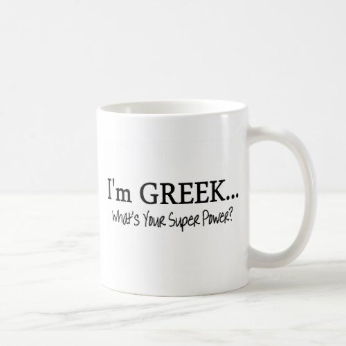 Im Greek Whats Your Super Power Coffee Mug