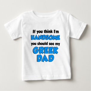 I'm Handsome Greek Dad Baby T-Shirt