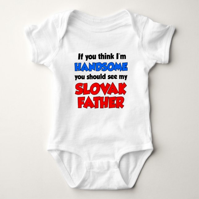 I'm Handsome Slovak Father Baby Bodysuit (Front)