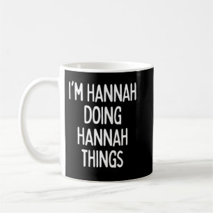 I'm Hannah Doing Hannah Things, Funny First Name L Coffee Mug