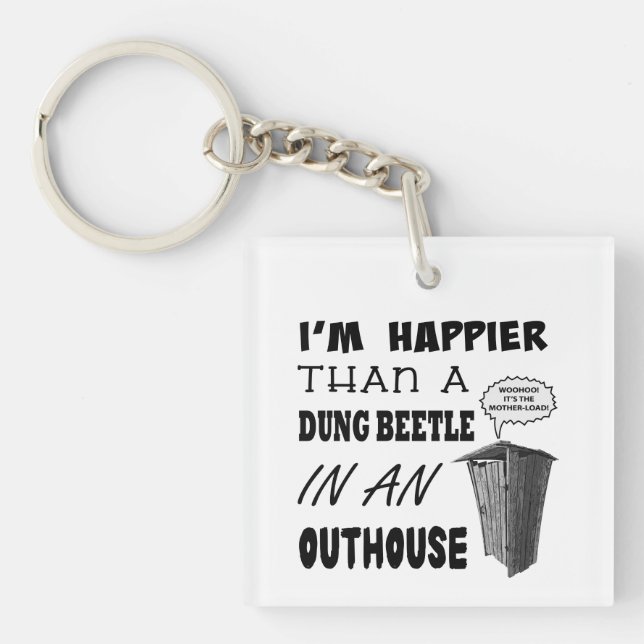 I'm happier than a dung beetle in an outhouse keychain (Front)
