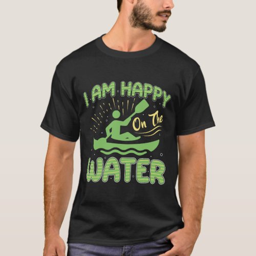 Im happy on the water T_Shirt