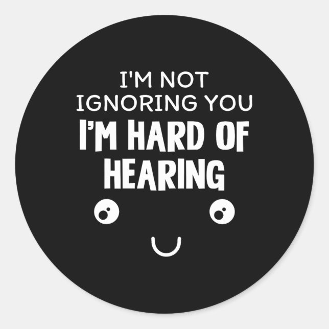 I'm Hard Of Hearing  Classic Round Sticker (Front)