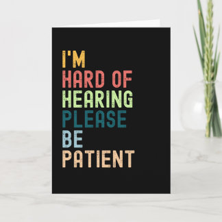 I'm Hard Of Hearing Please Be Patient Card