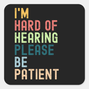 I'm Hard Of Hearing Please Be Patient Square Sticker