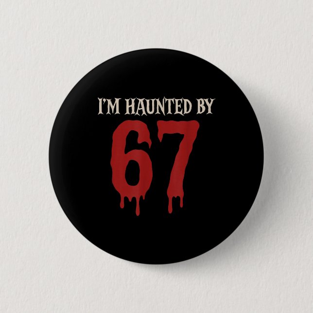 I'm Haunted Meme 67 Six Seven 6 7  Button (Front)