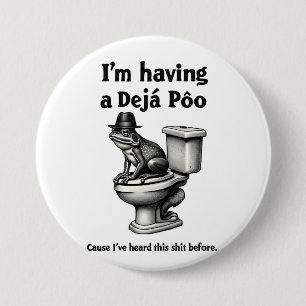 I'm Having a Déjà Poo Heard This Before Frog Button