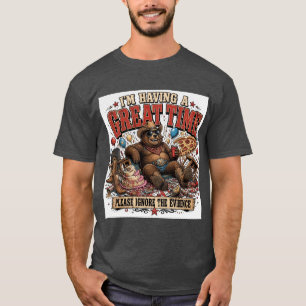 Im Having a Great Time Funny Bear Quote T-Shirt