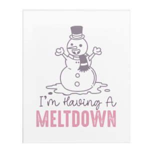 I'm Having a Meltdown - Funny Snowman Design Acrylic Print