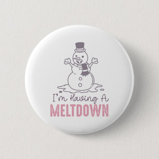 I'm Having a Meltdown - Funny Snowman Design Button (Front)