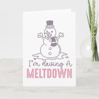 I'm Having a Meltdown - Funny Snowman Design Card