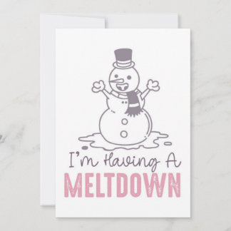 I'm Having a Meltdown - Funny Snowman Design Card