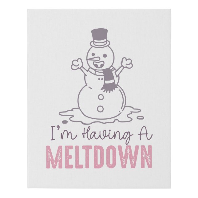 I'm Having a Meltdown - Funny Snowman Design Faux Canvas Print (Front)